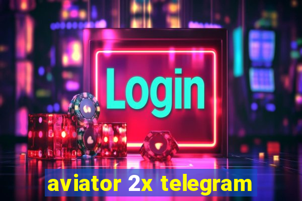 aviator 2x telegram